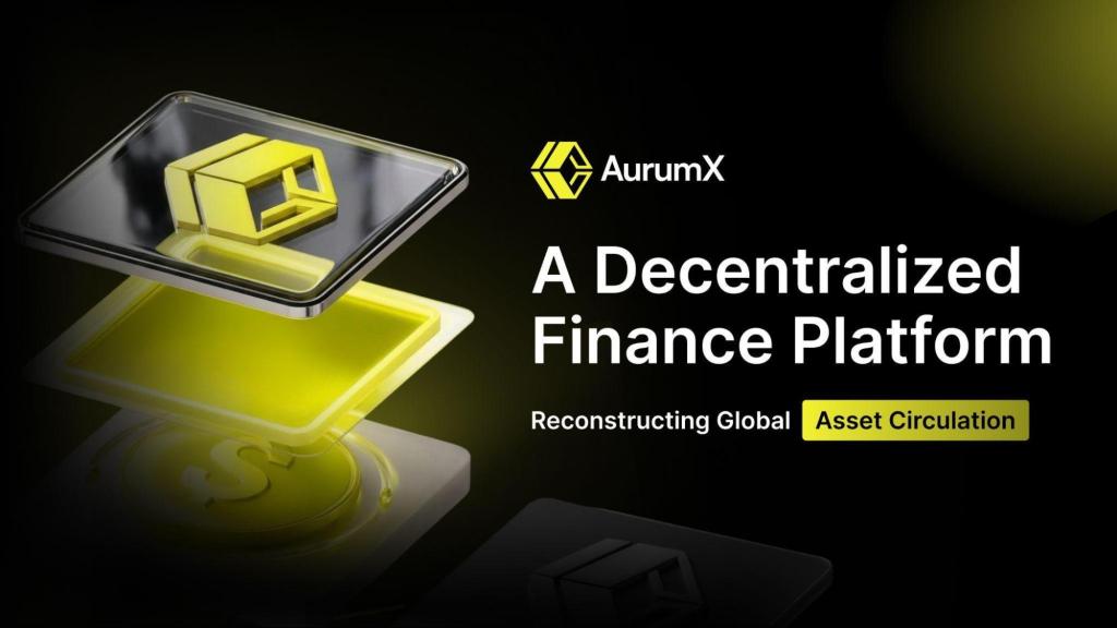AurumX: A Decentralized Finance Platform Reconstructing Global Asset&nbsp;Circulation