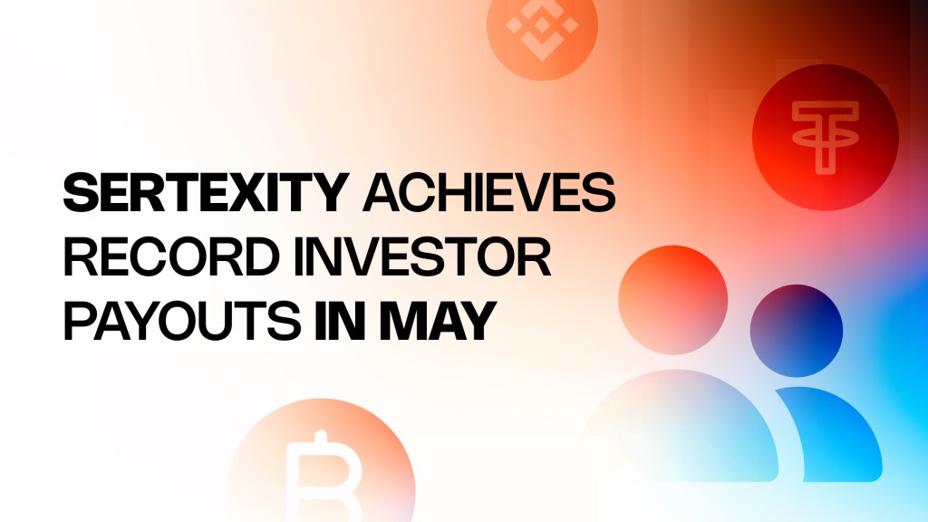Sertexity achieves record investor payouts in&nbsp;May